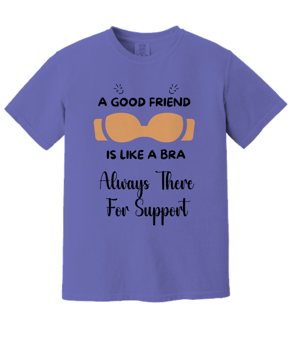 Always There for Support T-Shirt | Comfort Colors | Uplifting Friendship Quote Gifts