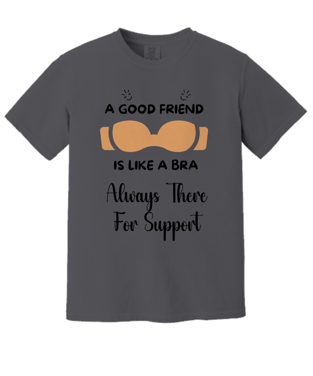 Always There for Support T-Shirt | Comfort Colors | Uplifting Friendship Quote Gifts