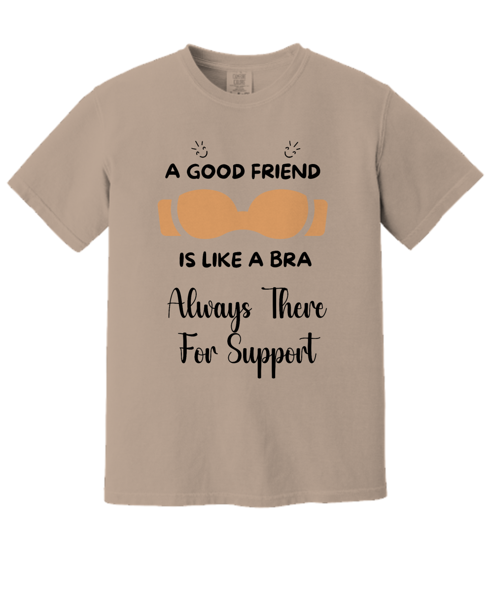 Always There for Support T-Shirt | Comfort Colors | Uplifting Friendship Quote Gifts