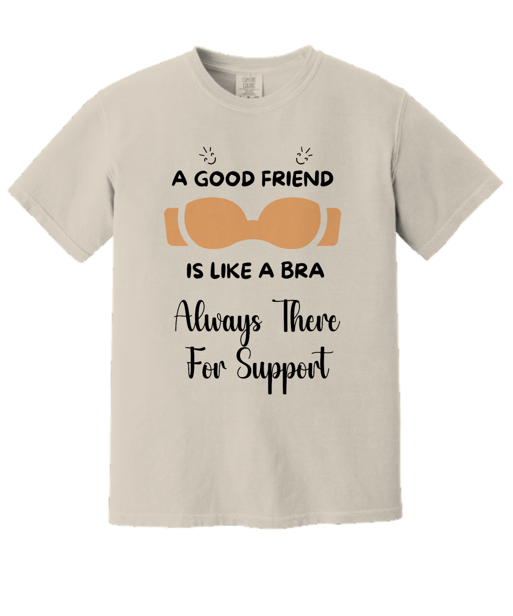 Always There for Support T-Shirt | Comfort Colors | Uplifting Friendship Quote Gifts