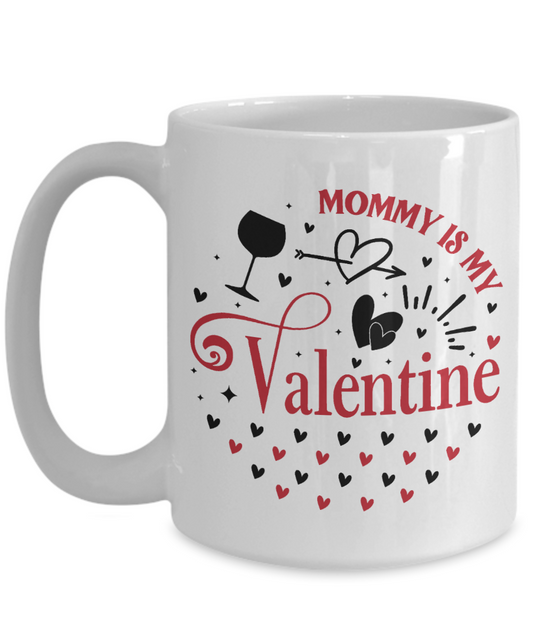 Mommy Is My Valentine Mug