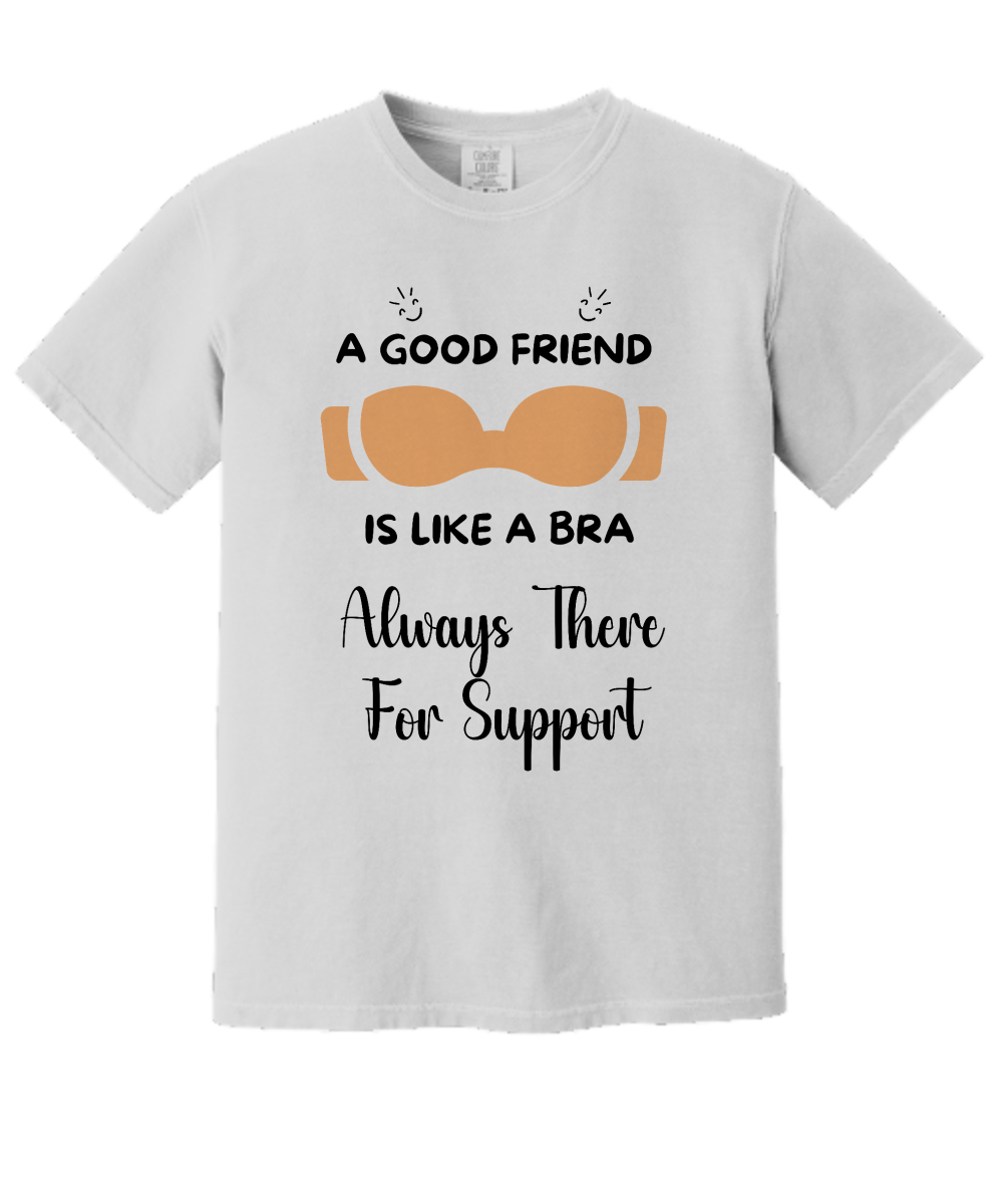 Always There for Support T-Shirt | Comfort Colors | Uplifting Friendship Quote Gifts